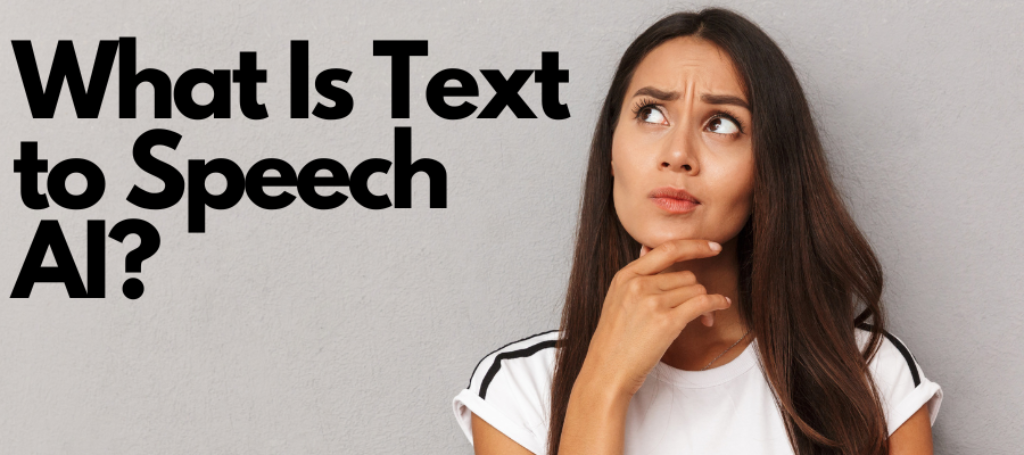 What Is Text to Speech AI