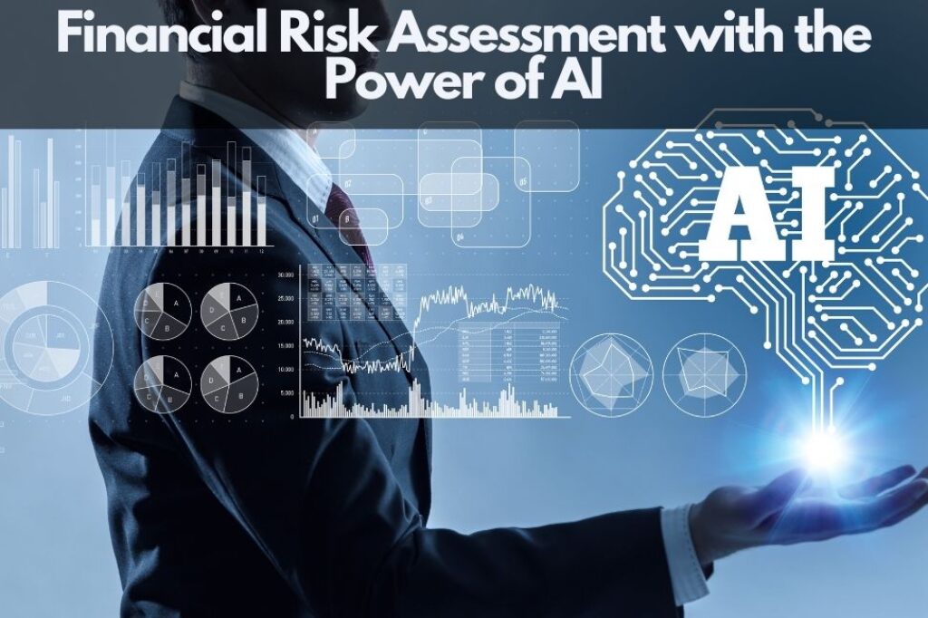 Financial Risk Assessment with the Power of AI