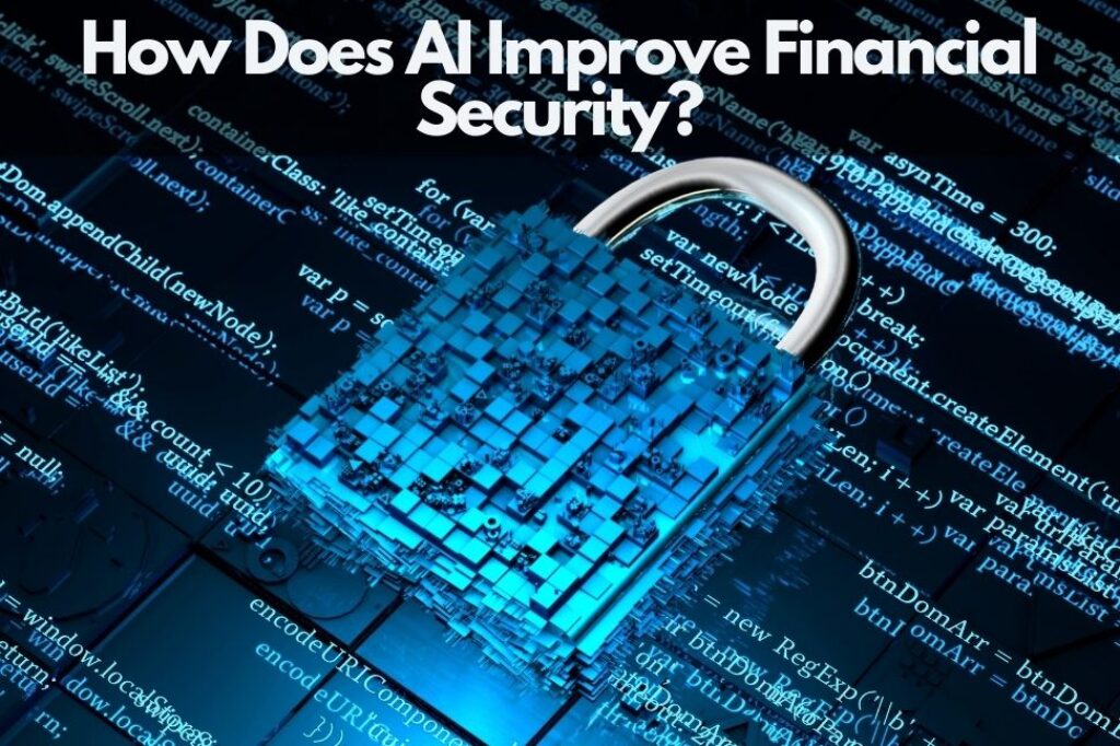 How Does AI Improve Financial Security?